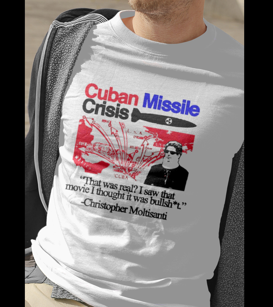 Cuban Missile Crisis Real Movie Quote Christopher Moltisanti T-Shirt