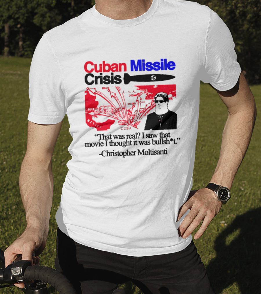 Cuban Missile Crisis Real Movie Quote Christopher Moltisanti T-Shirt