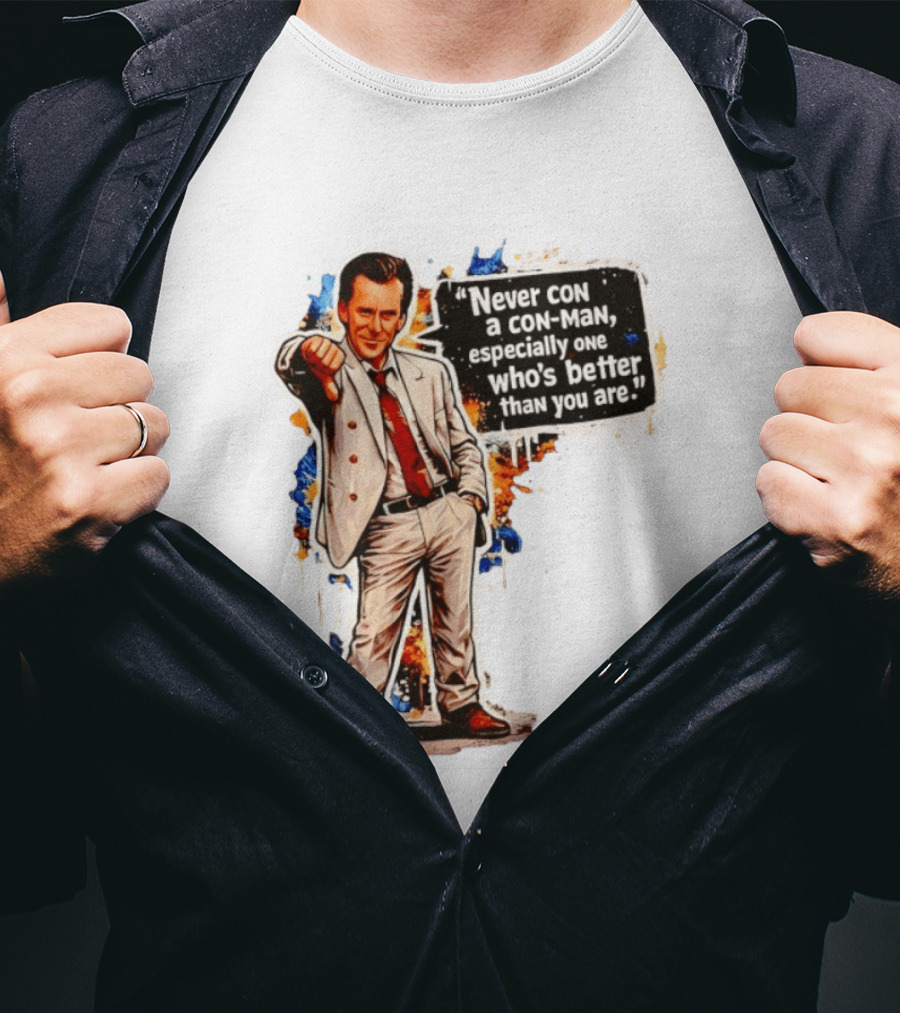 Never Con A Con Man Especially One Who's Better Than You Are T-Shirt