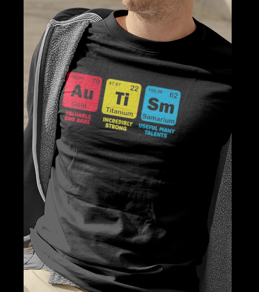 Au Gold Valuable And Rare Ti Titanium Incredibly Strong Sm Samarium Useful Many Talents T-Shirt