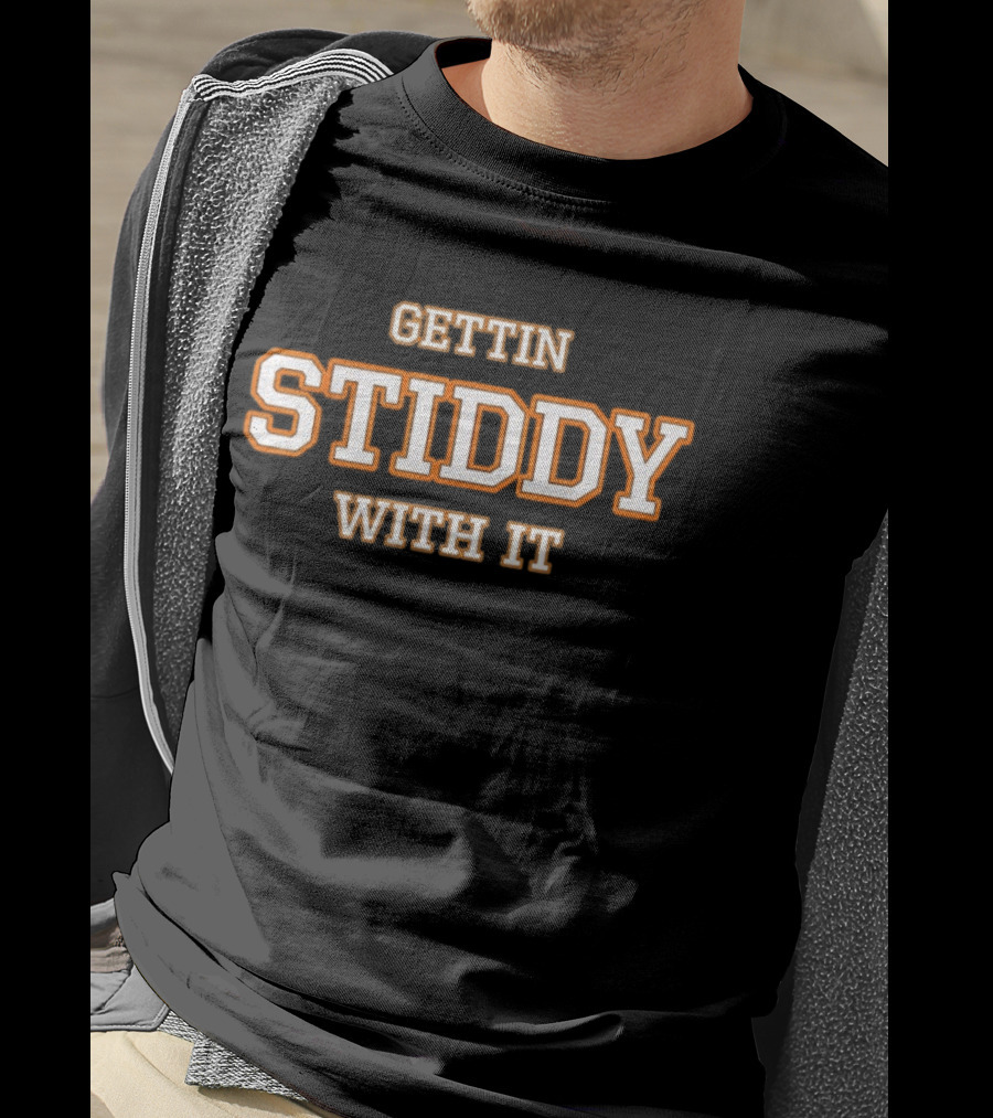 Gettin Stiddy With It T-Shirt
