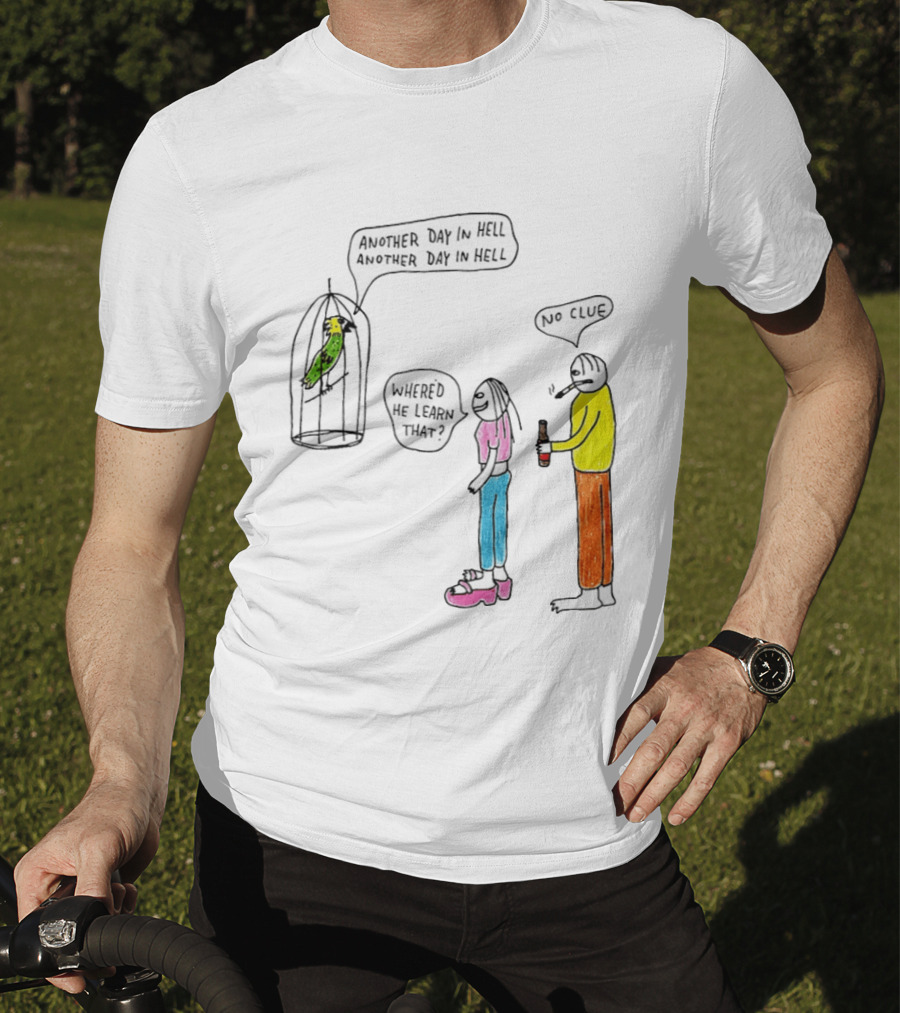 Another Day In Hell Parrot No Clue Discussion T-Shirt