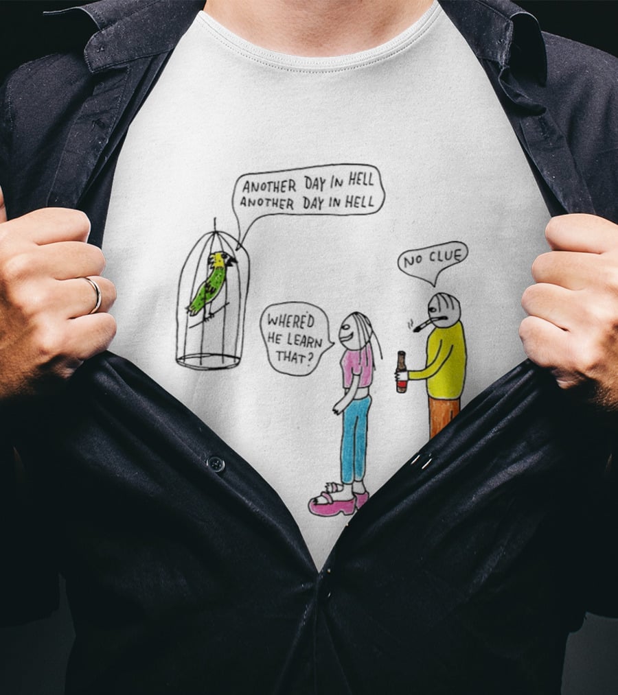Another Day In Hell Parrot No Clue Discussion T-Shirt