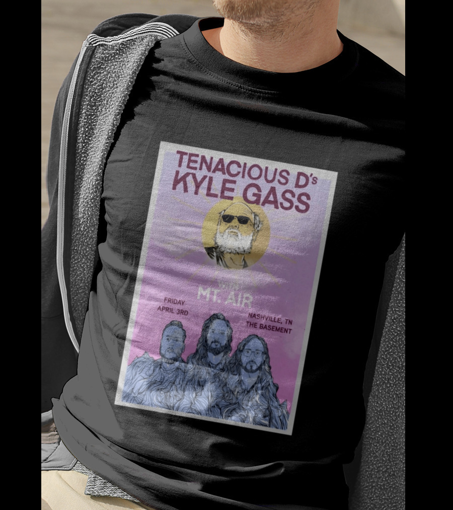 Tenacious D's Kyle Gass With Mt. Air Friday April 3rd Nashville Tn The Basement T-Shirt
