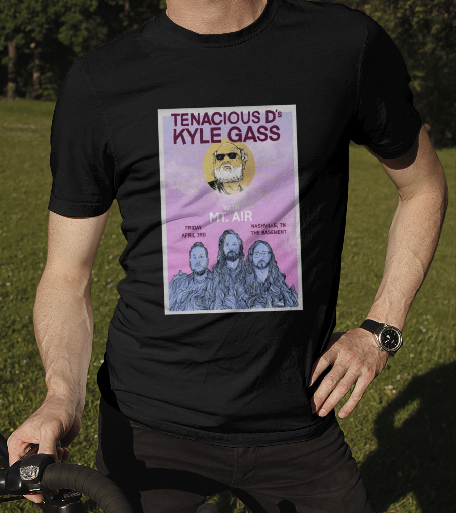 Tenacious D's Kyle Gass With Mt. Air Friday April 3rd Nashville Tn The Basement T-Shirt