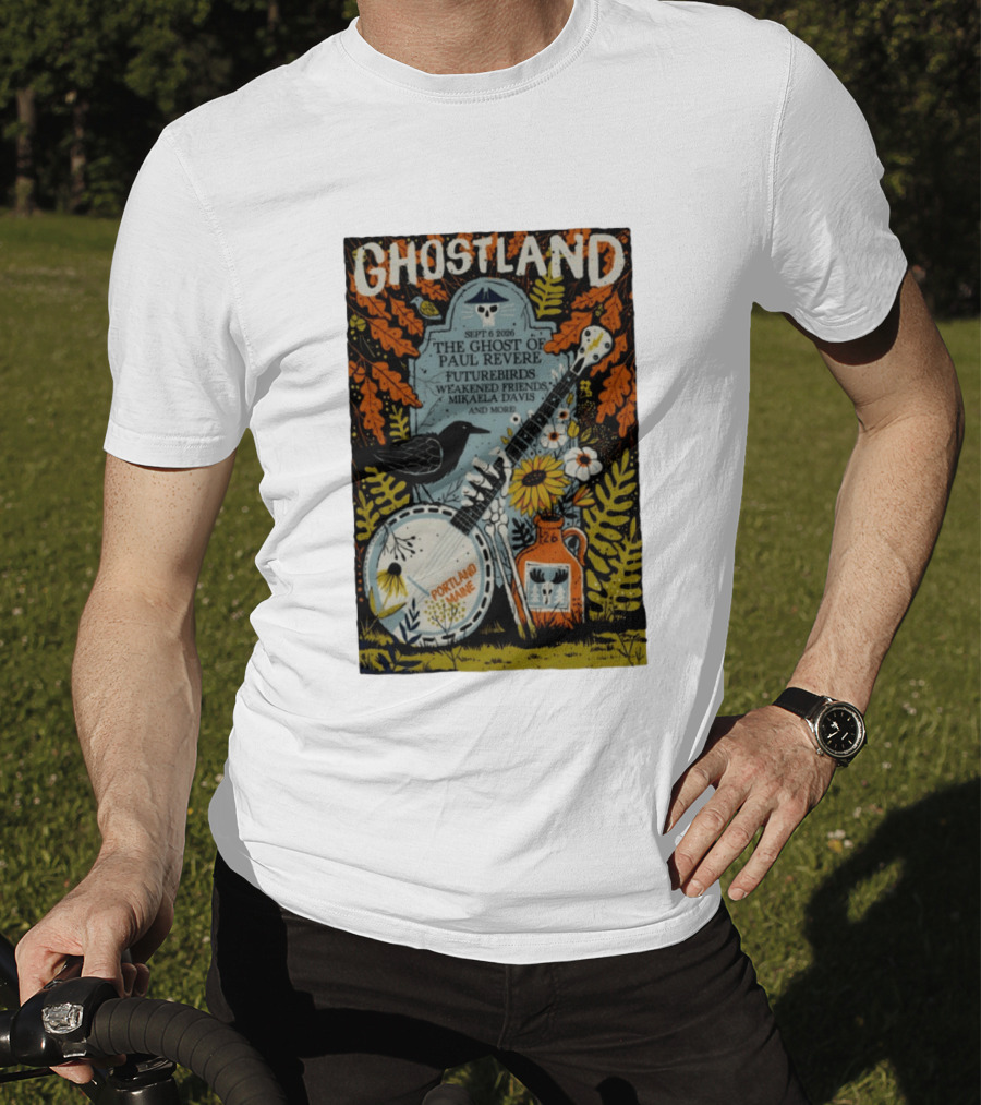 Ghostland Sept 6 2026 The Ghost Of Paul Revere Futurebirds Weakened Friends Mikaela Davis Portland Maine T-Shirt