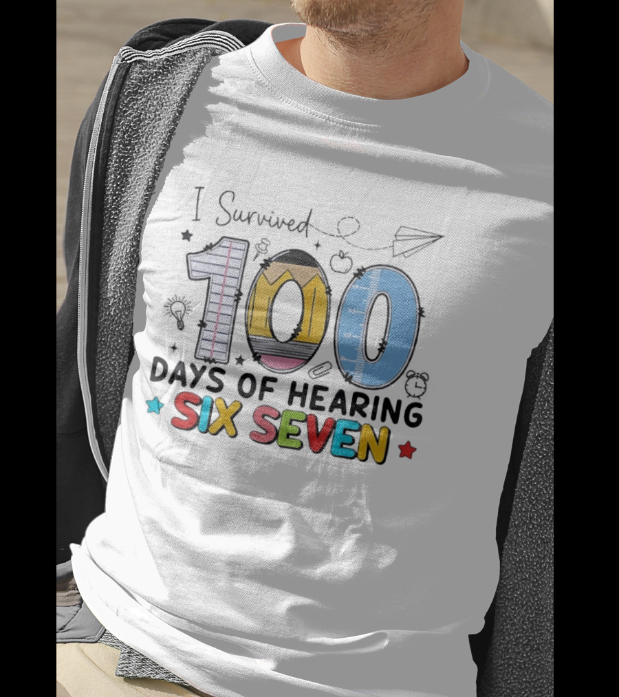 I Survived 100 Days Of Hearing Six Seven Teacher T-Shirt