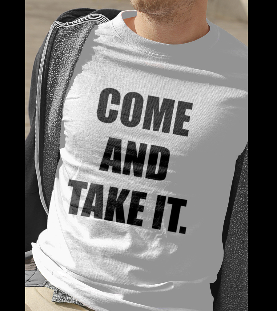 Kiernan Shipka Come And Take It T-Shirt