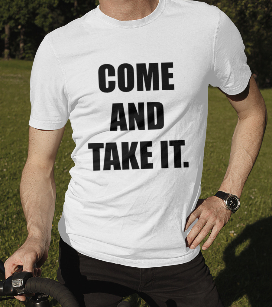 Kiernan Shipka Come And Take It T-Shirt