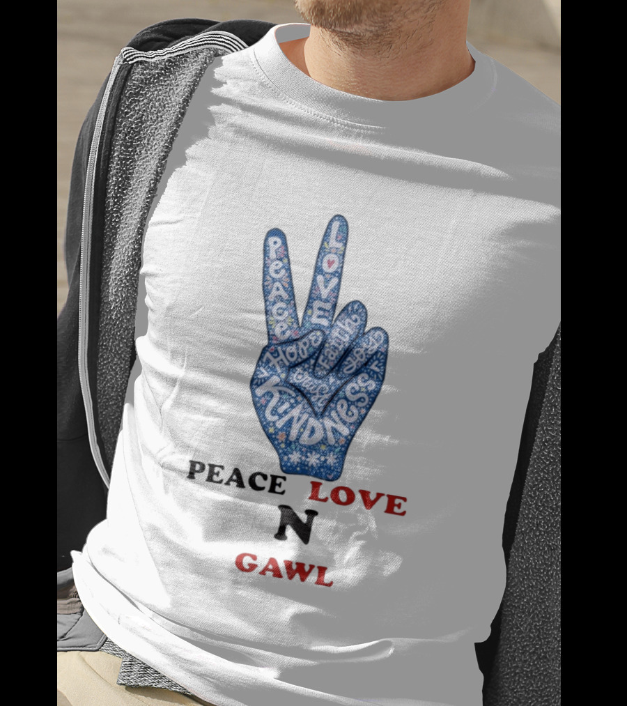 Peace Love Kindness Hope Laugh Gawl T-Shirt