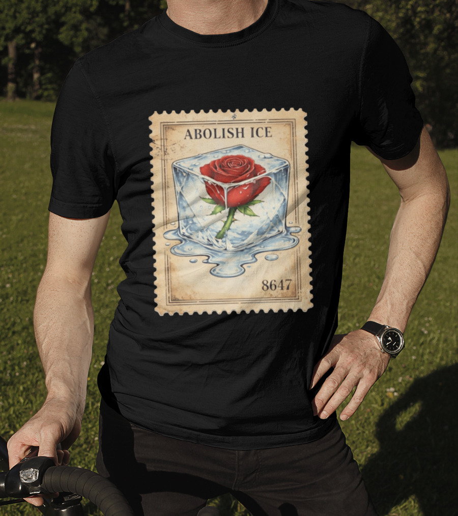 Abolish Ice Melting Rose Stamp 8647 T-Shirt