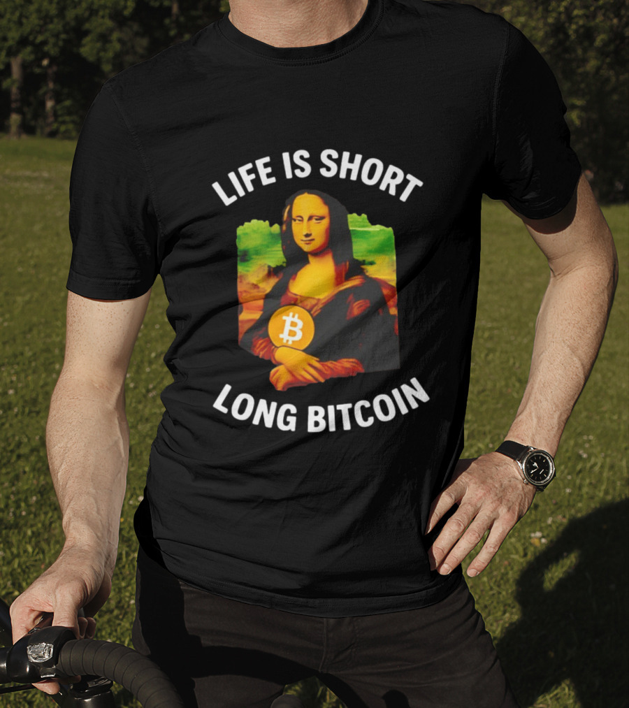 Life Is Short Long Bitcoin Mona Lisa T-Shirt