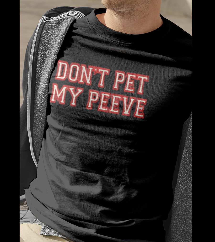 Don't Pet My Peeve Phrase In Bold Red Font T-Shirt
