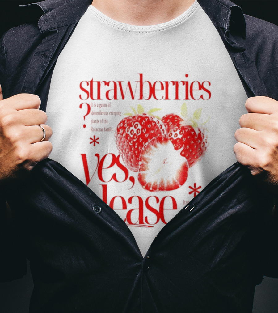 Strawberries Yes Please Bite Of Delicious Enjoy Pure Happiness T-Shirt