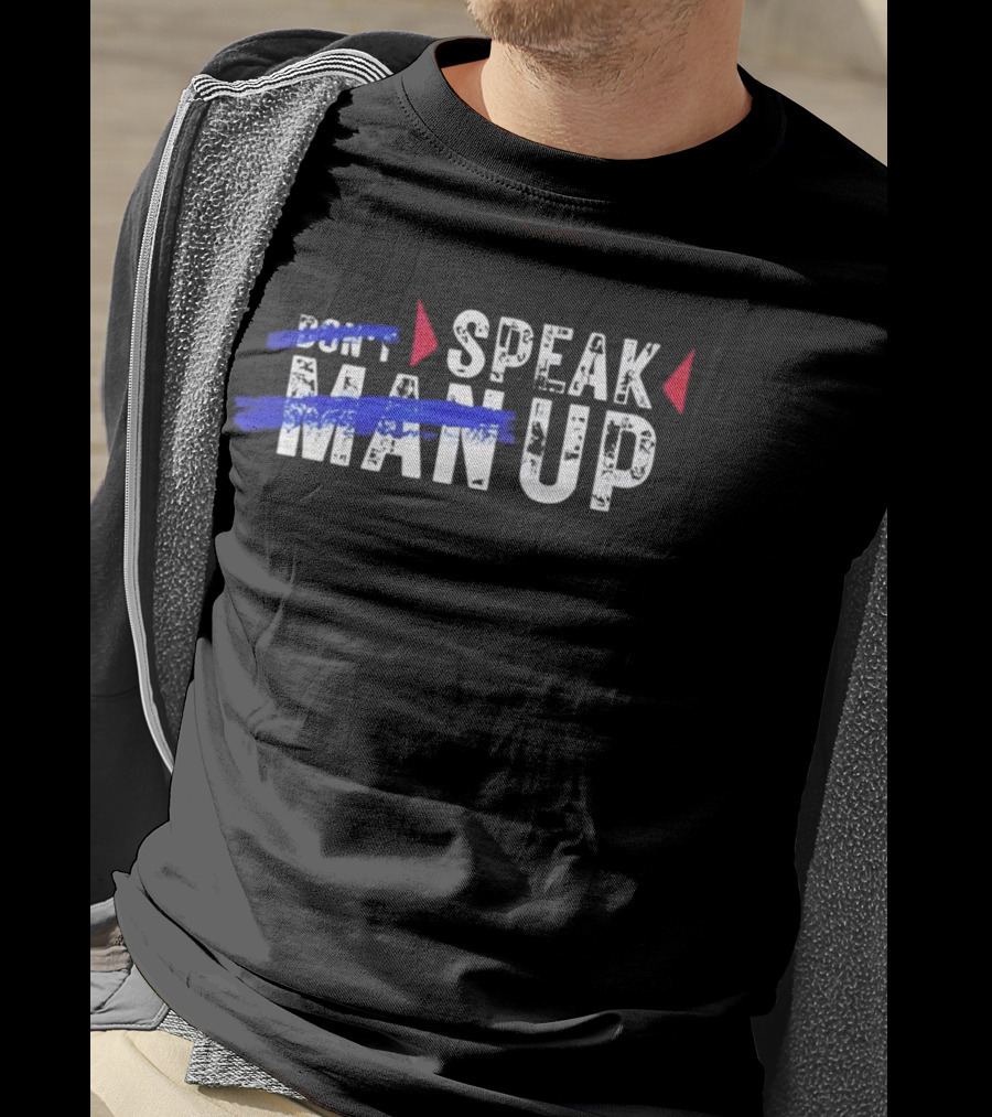 Speak Man Up T-Shirt