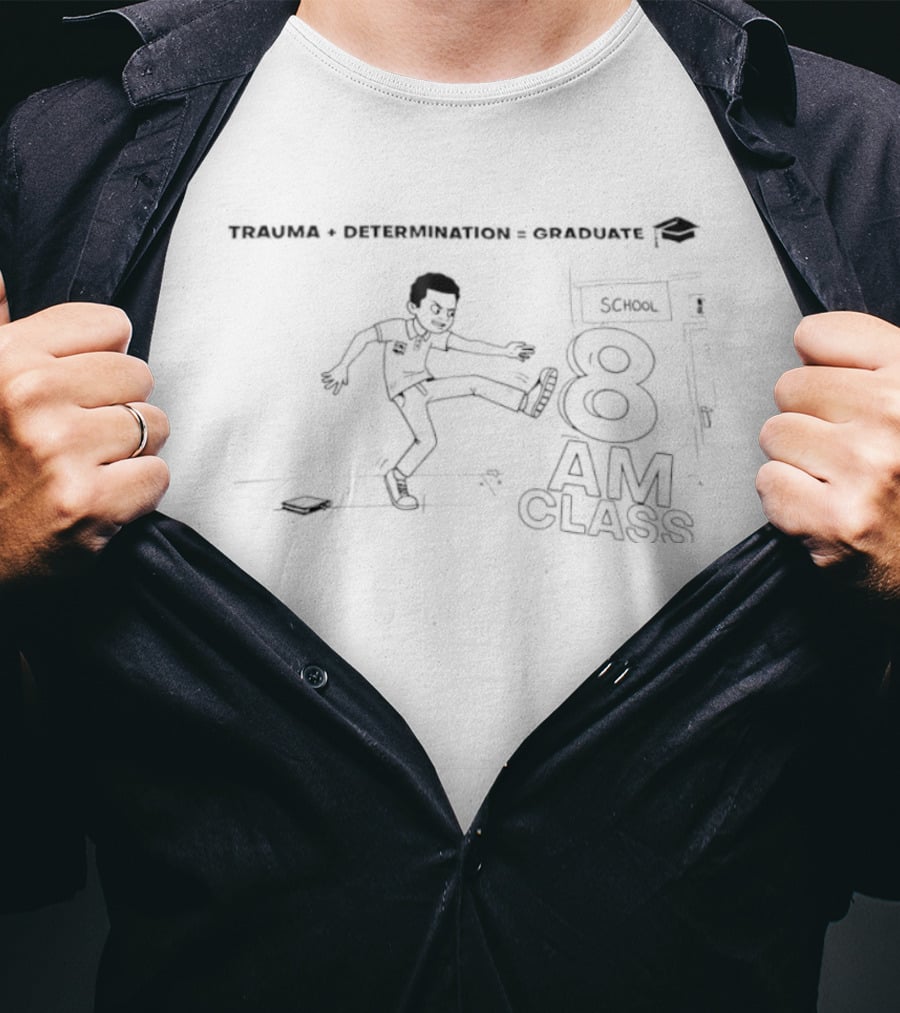 Trauma Determination Graduate Cartoon Character 8 AM Class Skool T-Shirt