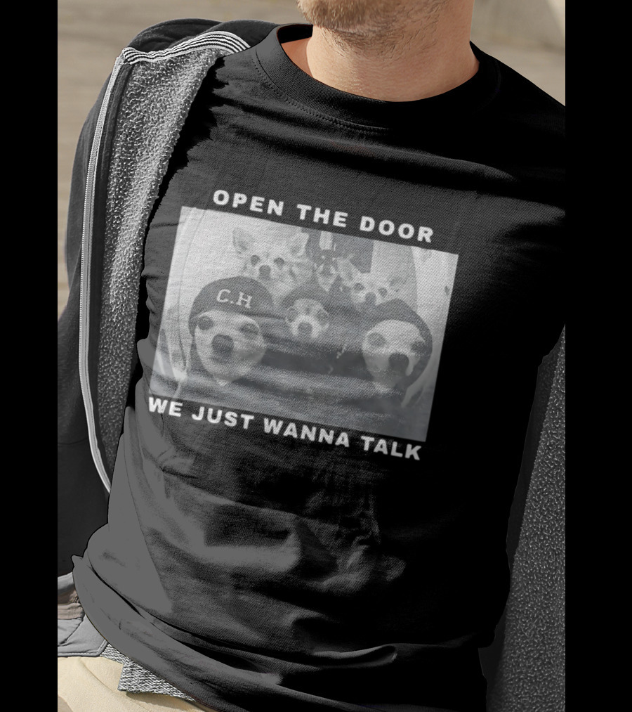 Open The Door We Just Wanna Talk Ch Police Dogs T-Shirt
