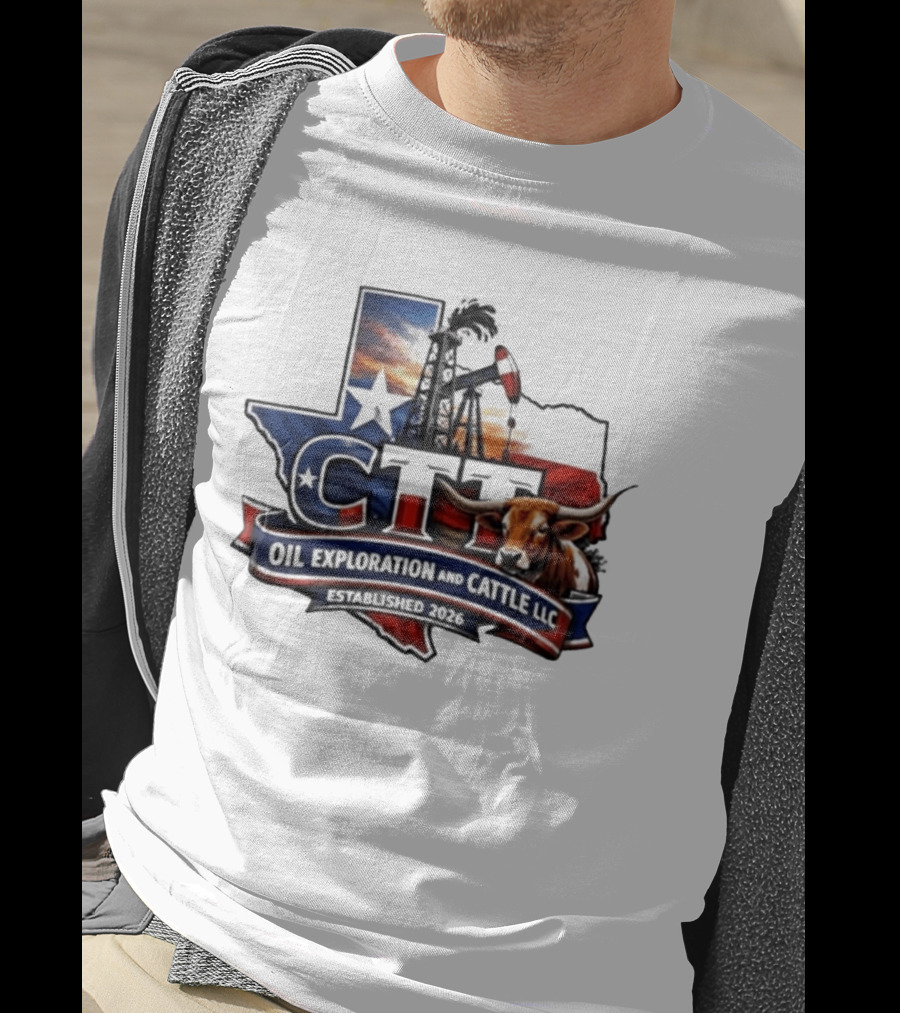 CTT Oil Exploration And Cattle LLC Texas 2026 Energy And Ranching T-Shirt