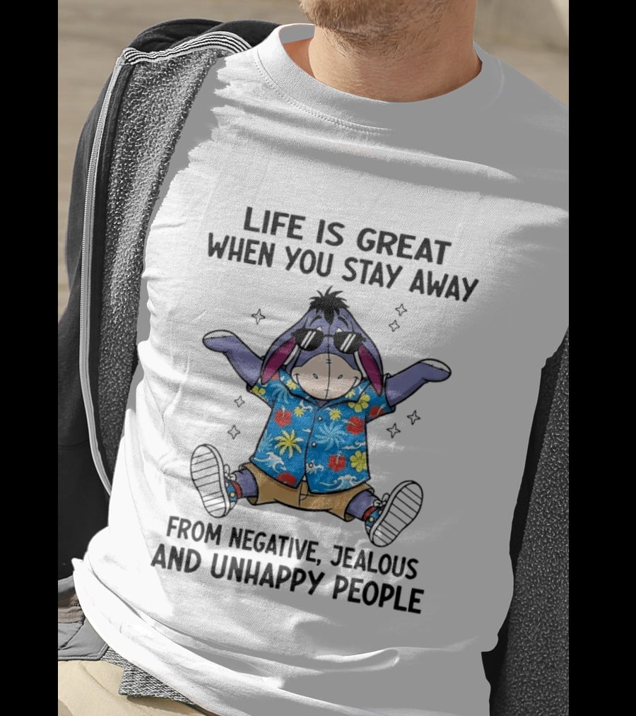 Eeyore Life Is Great Stay Away From Negative Jealous Unhappy People Tropical T-Shirt