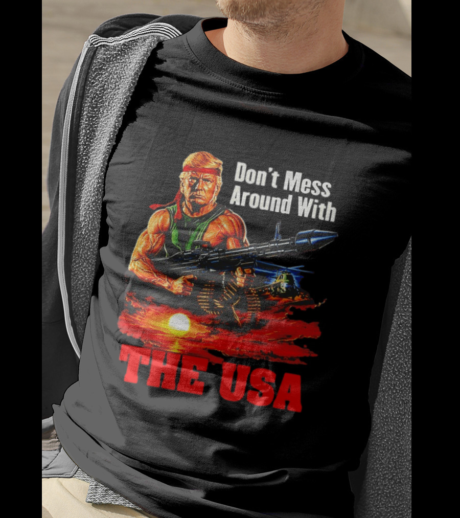 Donald Trump Don't Mess Around With The USA America Motif T-Shirt