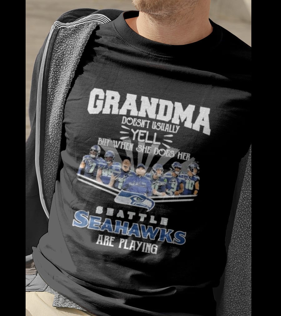 Grandma Doesn't Usually Yell But When Seattle Seahawks Are Playing T-Shirt
