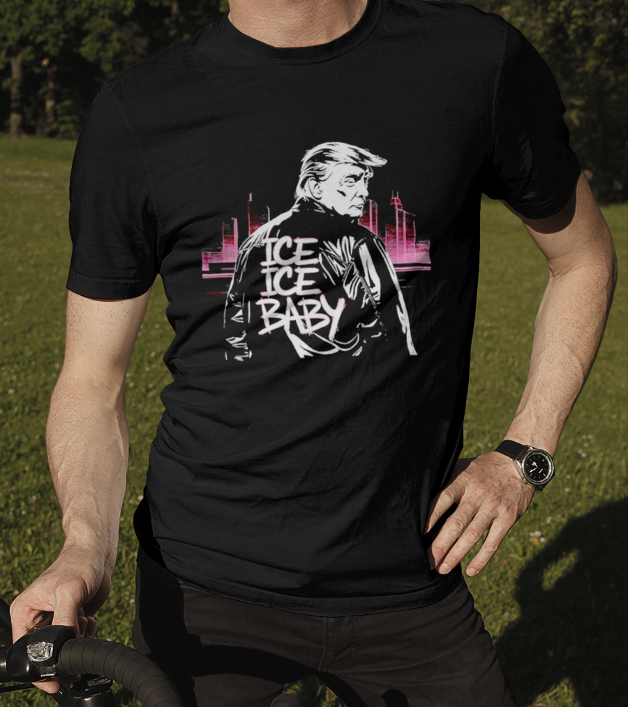 Donald Trump Ice Ice Baby Support ICE 90s Throwback Urban Style Skyline T-Shirt