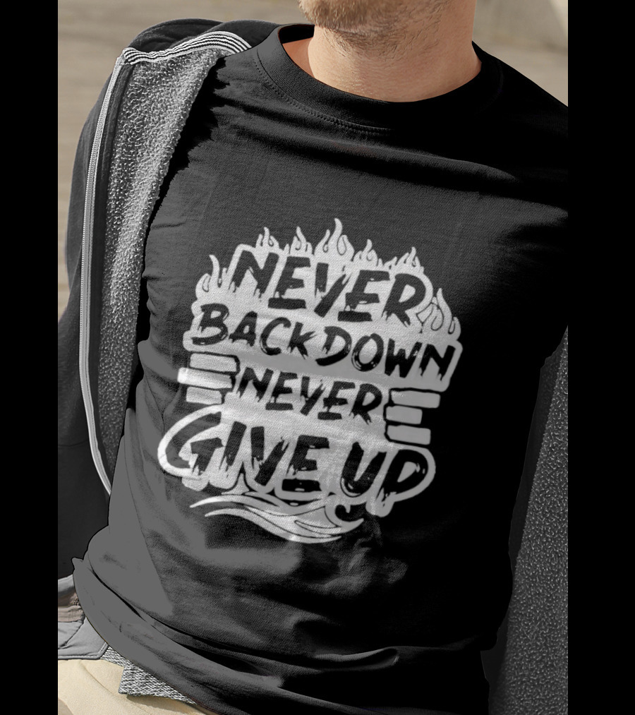 Never Back Down Never Give Up Motivational Fire Flame T-Shirt