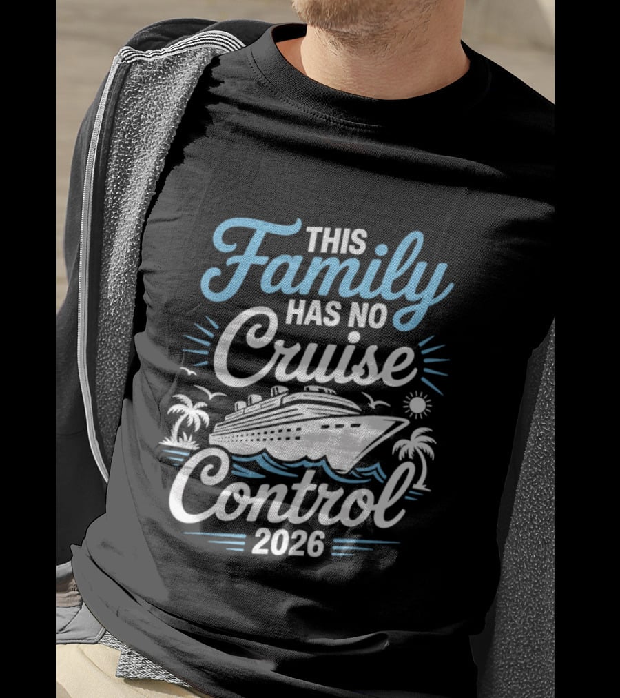 This Family Has No Cruise Control 2026 Vacation Adventure T-Shirt