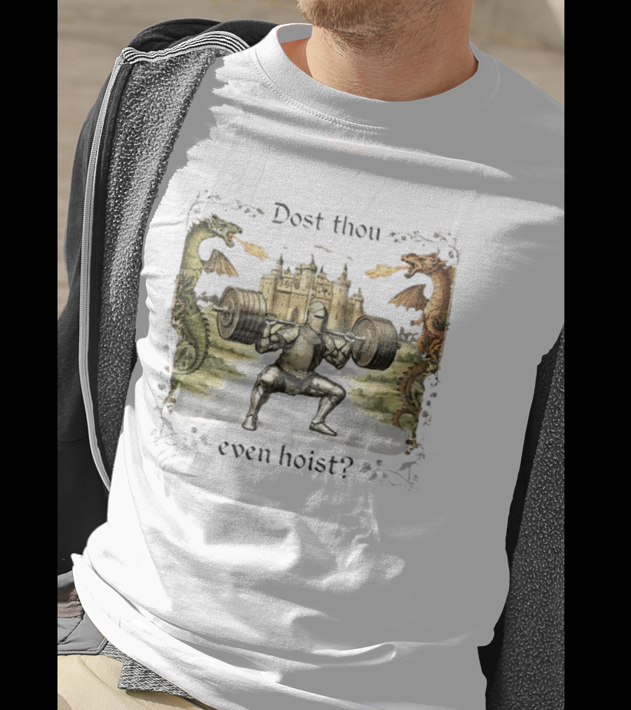 Medieval Knight Squatting Dragons Castle Dost Thou Even Hoist Gym T-Shirt