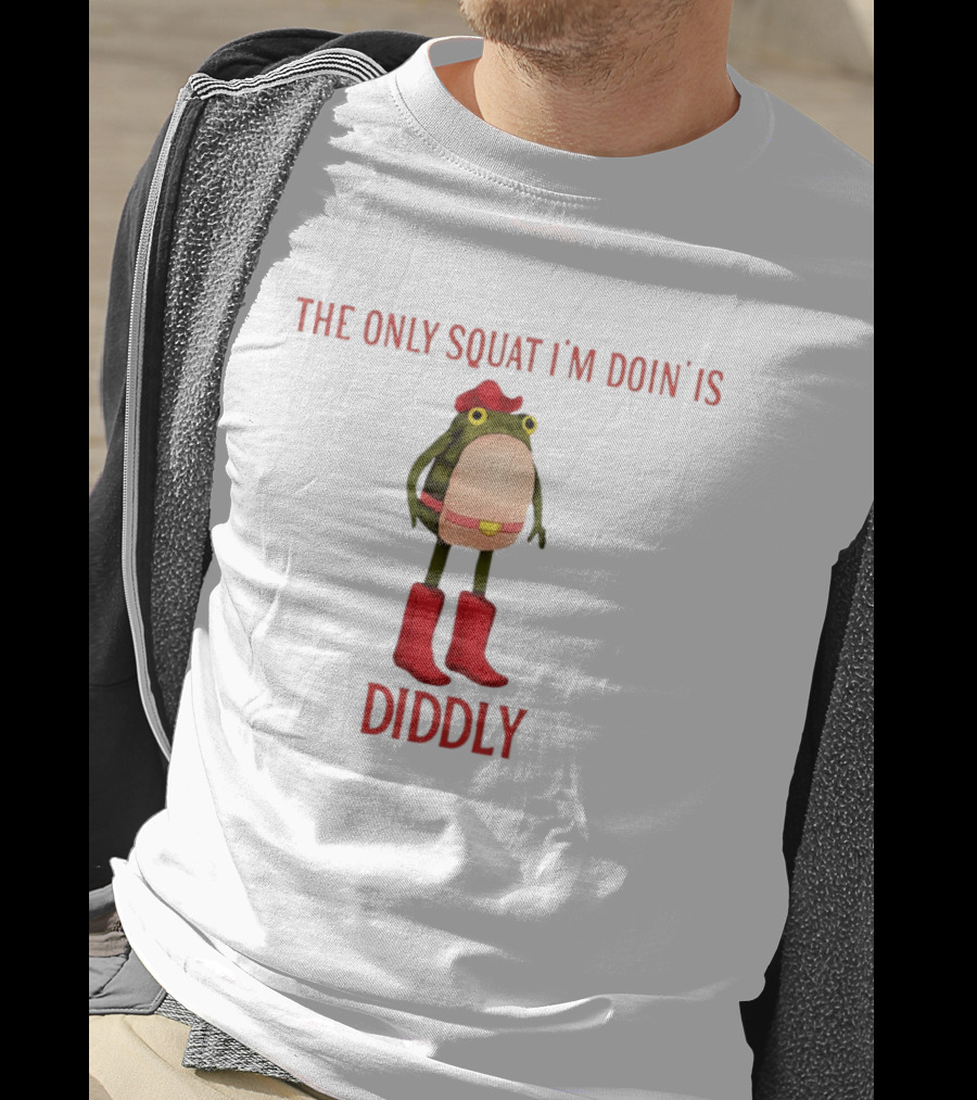 THE ONLY SQUAT I'M DOIN IS DIDDLY Frog In Cowboy Boots And Hat T-Shirt