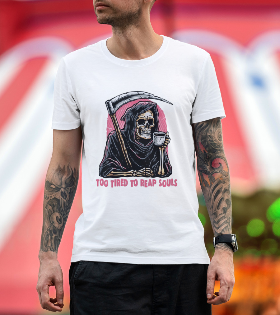 Tired Grim Reaper With Cup Of Coffee Too Tired To Reap Souls T-Shirt