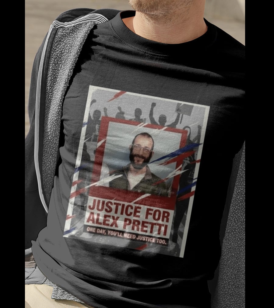 Justice For Alex Pretti One Day You'll Need Justice Too Empowerment Message T-Shirt