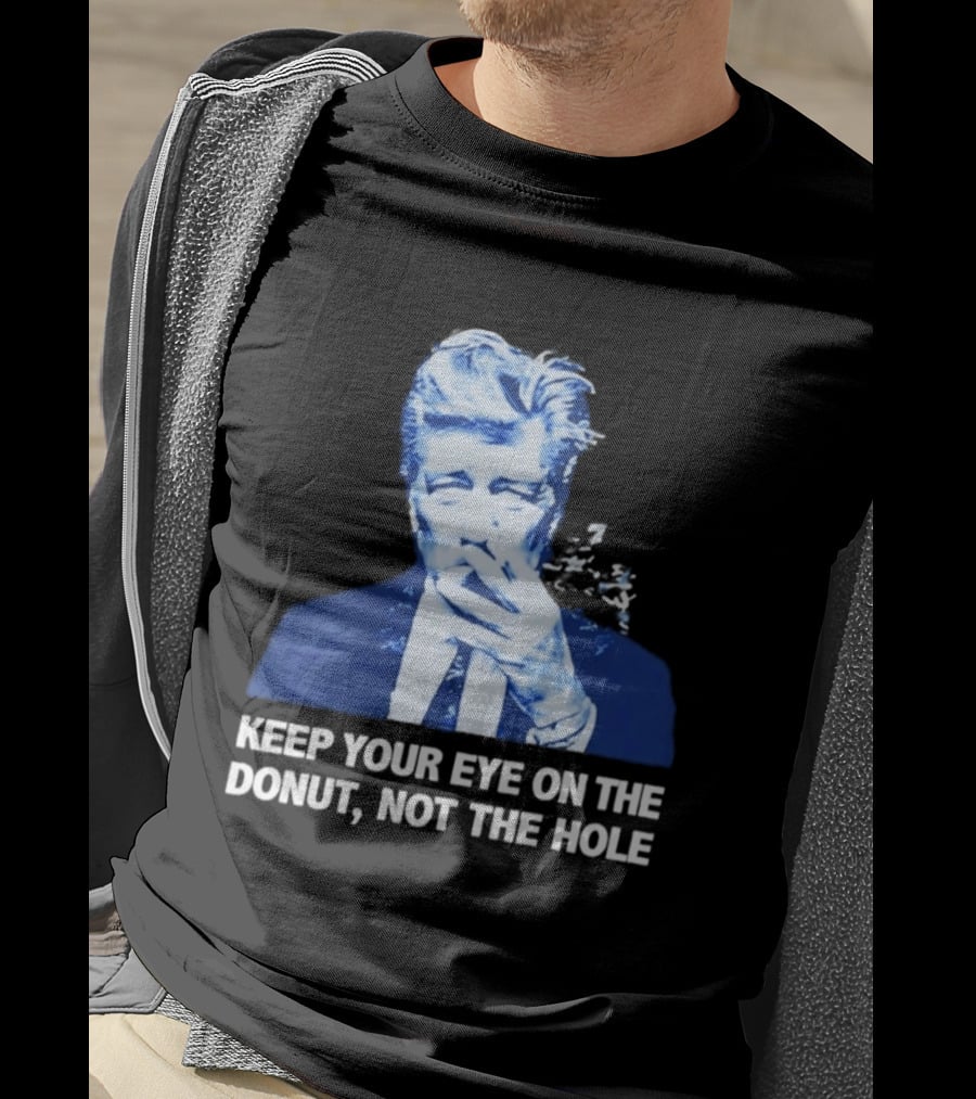 David Lynch Smoking Keep Your Eye On The Donut Not The Hole T-Shirt