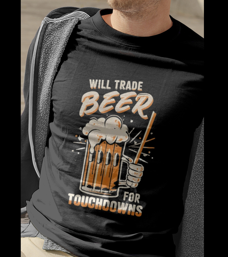 Will Trade Beer For Touchdowns Pittsburgh Steelers Football Fans T-Shirt