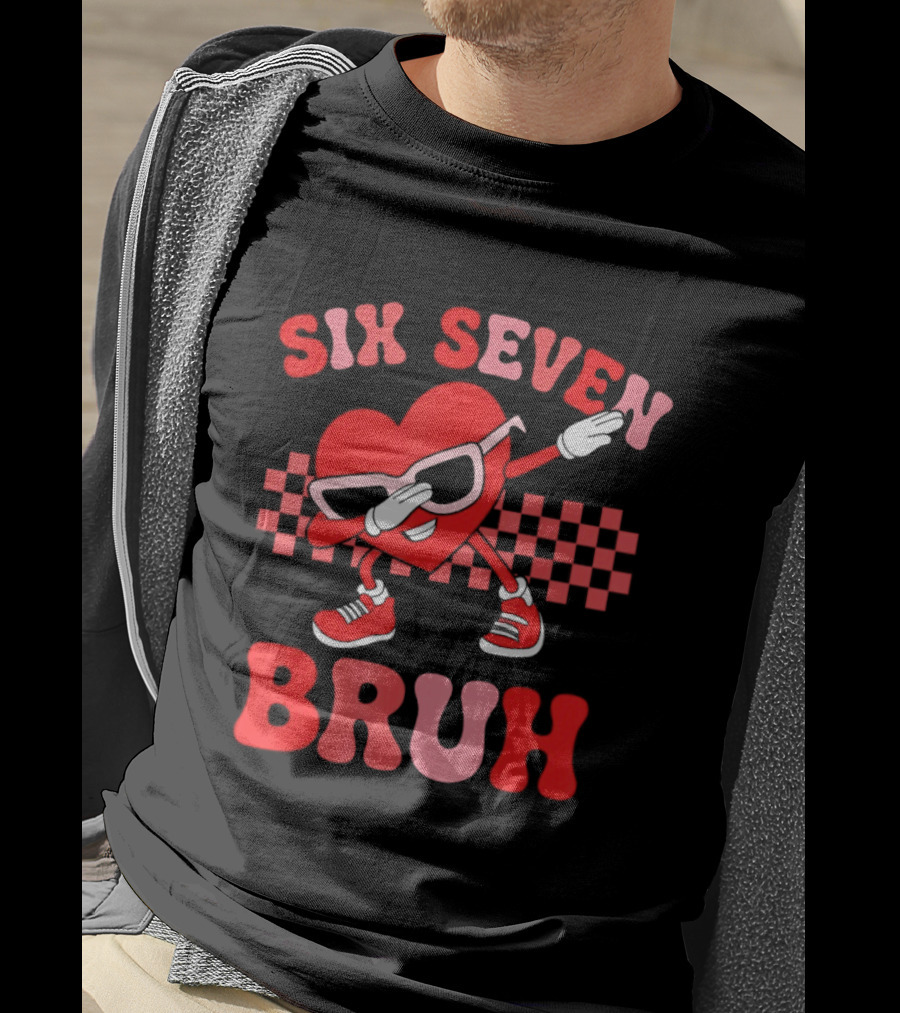 Six Seven Bruh Heart Meme Valentine's 67 T-Shirt