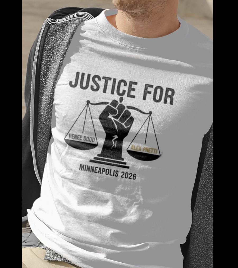 Justice For Renee Good Alex Pretti Minneapolis 2026 Balance Scales Fist T-Shirt