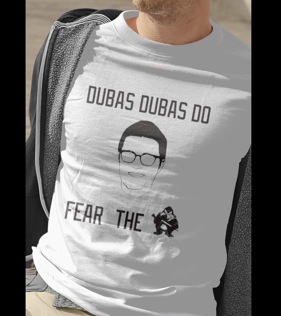 Dubas Dubas Do Fear The Pens Pittsburgh Penguins T-Shirt