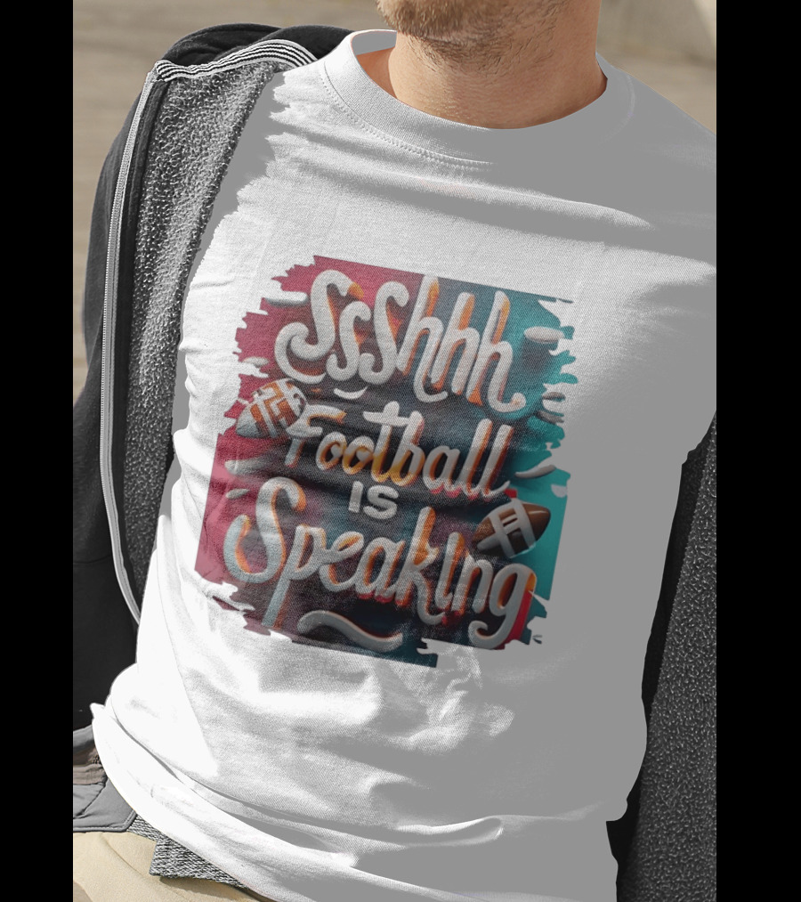 Sshhh Football Is Speaking T-Shirt