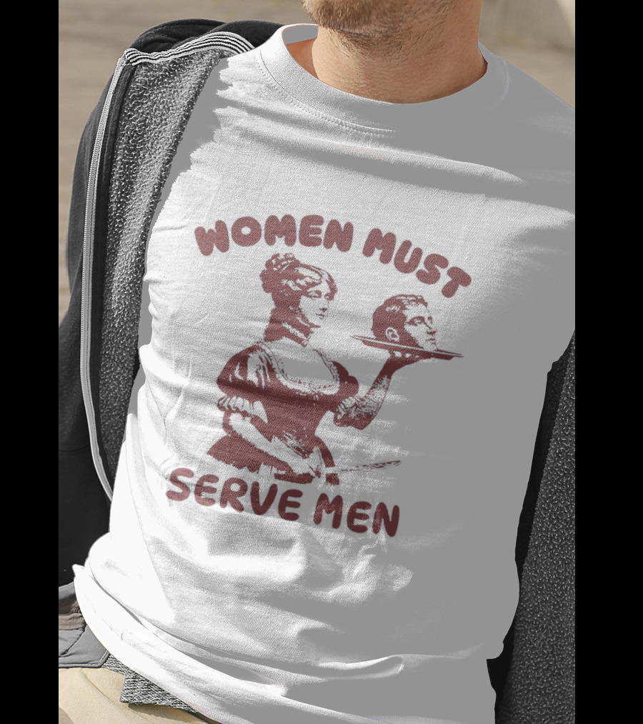 Women Must Serve Men T-Shirt
