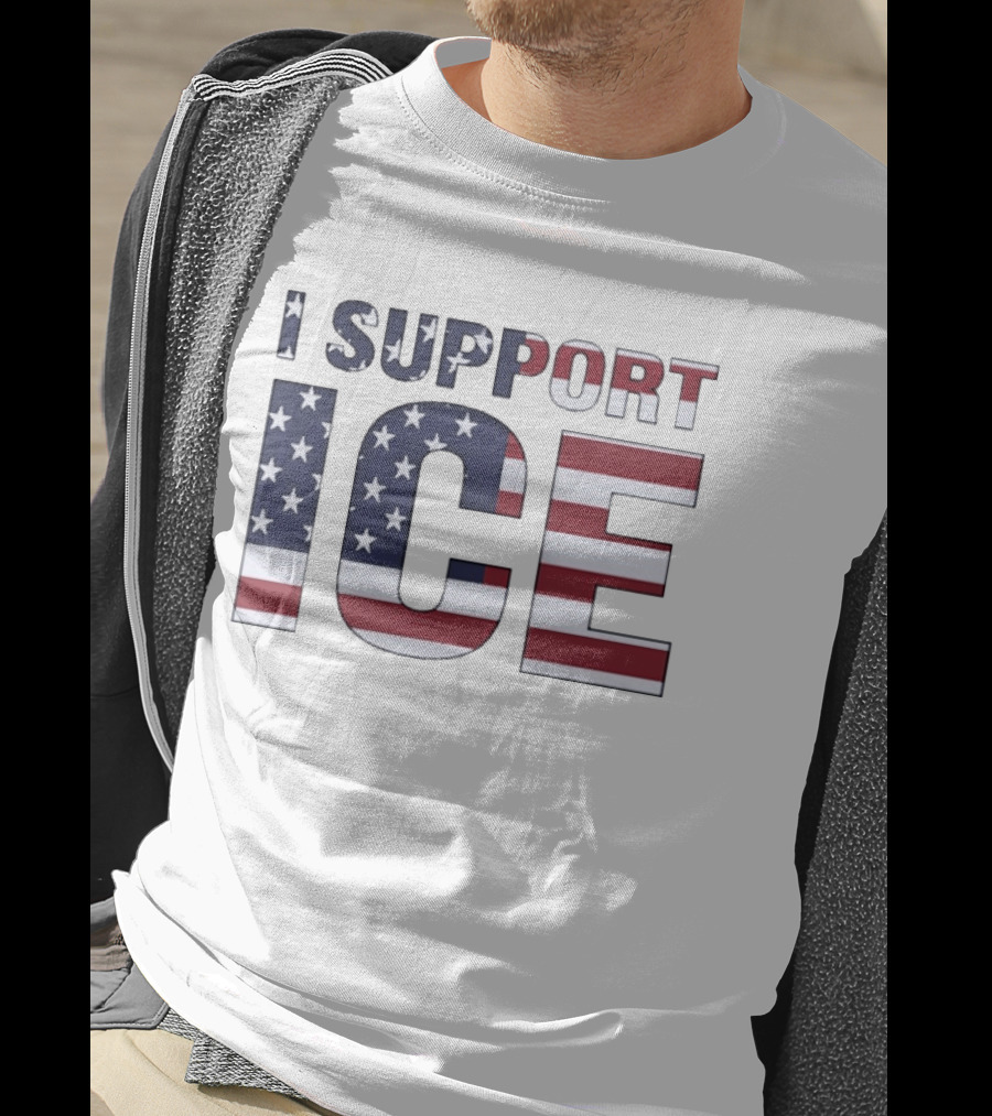 I Support ICE American Flag Patriotic T-Shirt