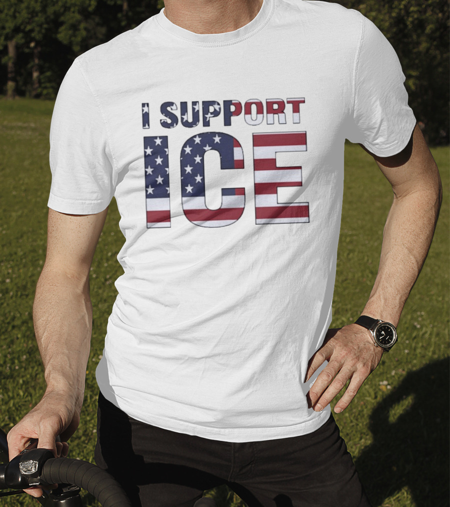 I Support ICE American Flag Patriotic T-Shirt