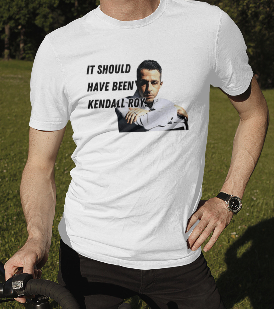 It Should Have Been Kendall Roy Fan Favorite Meme T-Shirt
