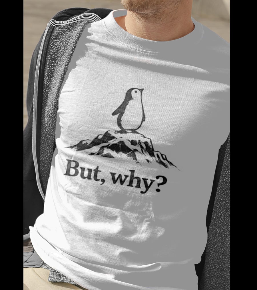 Penguin But Why Question On Mountain T-Shirt