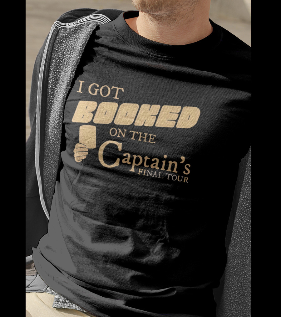 Amber Wisners I Got Booked On The Captain's Final Tour T-Shirt