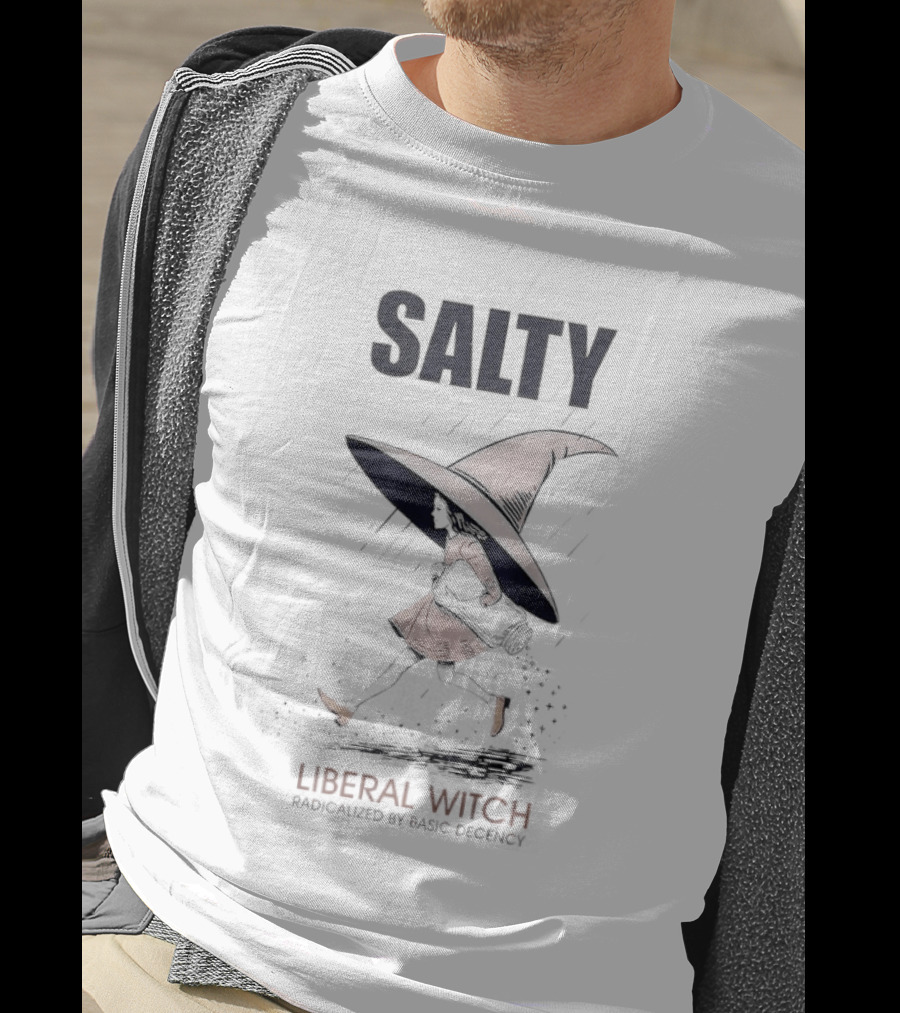 Salty Radicalized Liberal Witch Hat T-Shirt