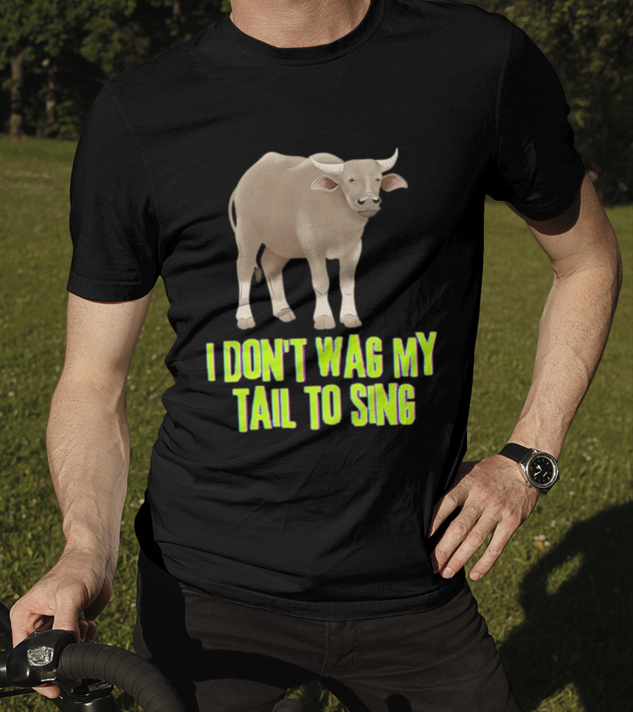 Buffalo I Don't Wag My Tail To Sing Fun Animal T-Shirt