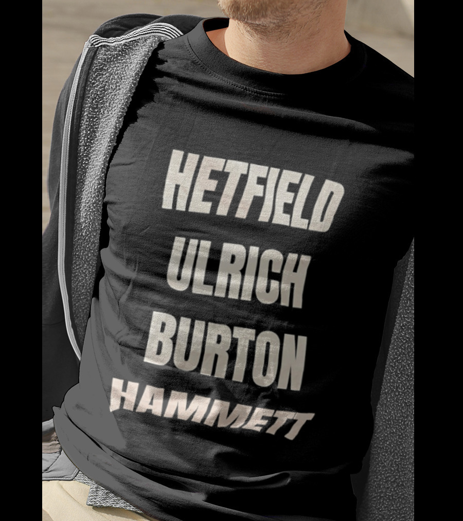 Hetfield Ulrich Burton Hammett Band Members Names T-Shirt