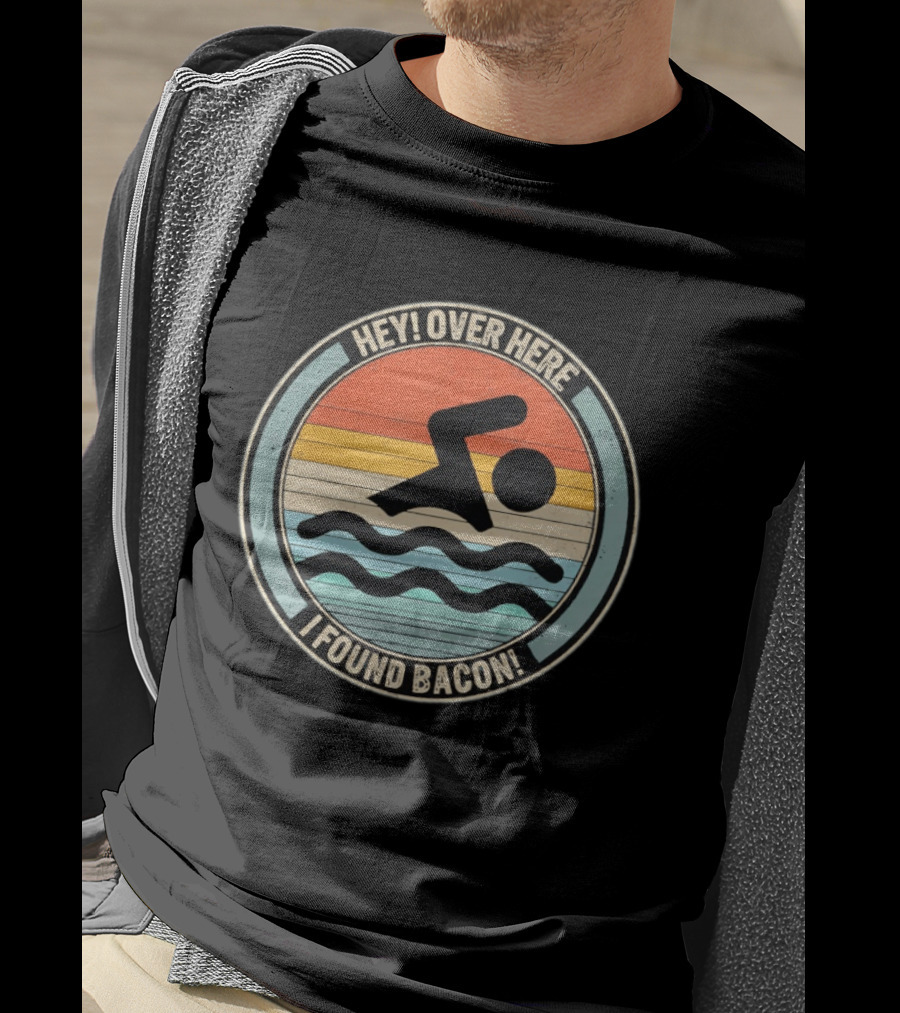 Hey Over Here I Found Bacon Swimming T-Shirt