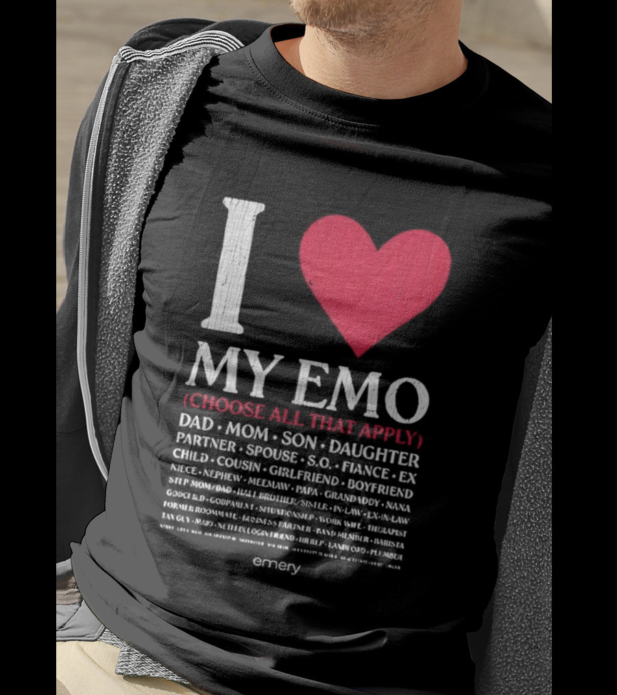 I Love My Emo Choose All That Apply Dad Mom Son Daughter Partner Spouse Friend T-Shirt