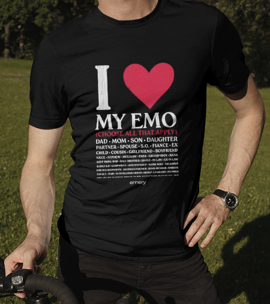 I Love My Emo Choose All That Apply Dad Mom Son Daughter Partner Spouse Friend T-Shirt